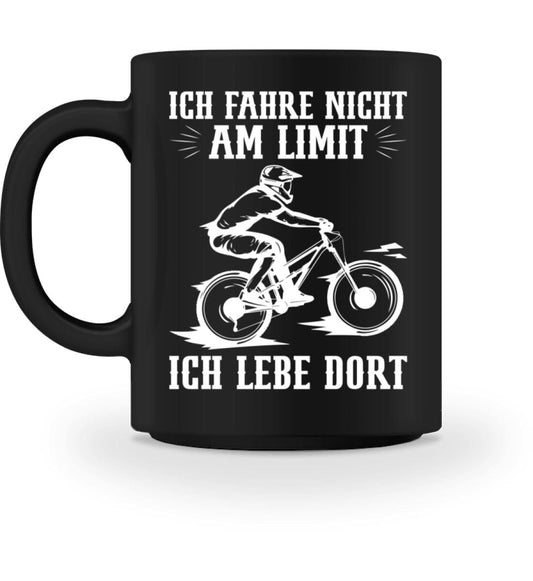 Fahre nicht am Limit ich lebe dort - Tasse Black M 