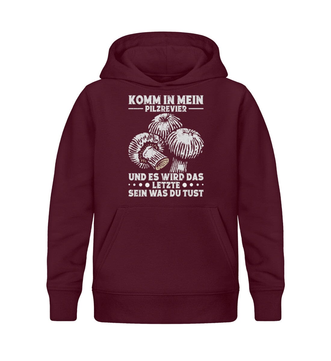 Komm in mein Pilzrevier und es ist das Letzte was du tust - Kinder Bio Hoodie Burgundy 12/14 (152/164) 