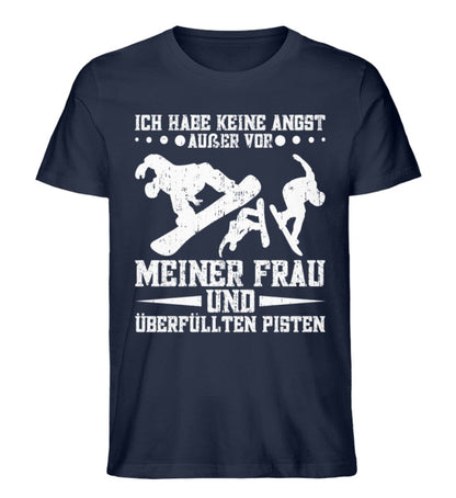 Habe nur Angst vor meiner Frau und überfüllten Pisten - Unisex Premium Bio Shirt French Navy XS 