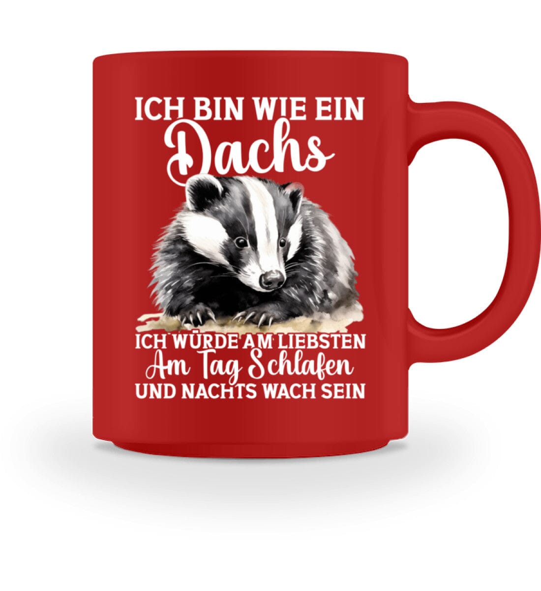 Wie ein Dachs am Tag schlafen nachts wach sein - Tasse 