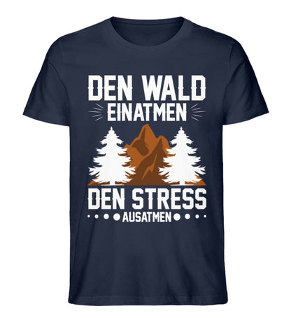 Wald einatmen und Stress ausatmen - Unisex Premium Bio Shirt French Navy XS 