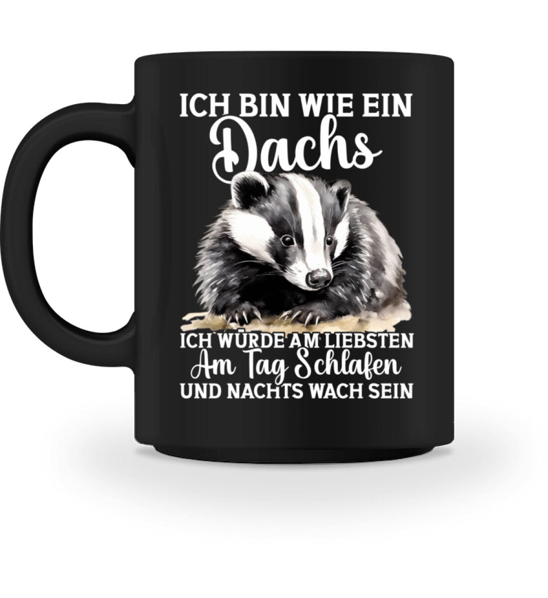 Wie ein Dachs am Tag schlafen nachts wach sein - Tasse Black M 