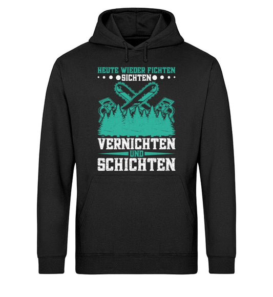 Heute wieder Fichten sichten vernichten und schichten - Unisex Bio Hoodie Black XS 