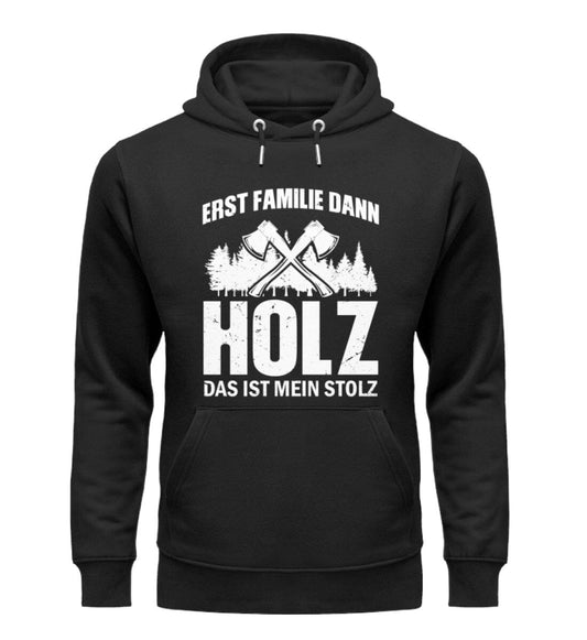 Erst Familie dann Holz das ist mein Stolz - Unisex Premium Bio Hoodie Black XS 