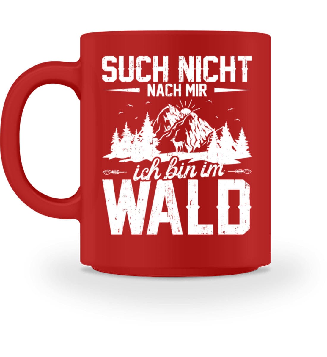 Such nicht nach mir ich bin im Wald - Tasse Red M 