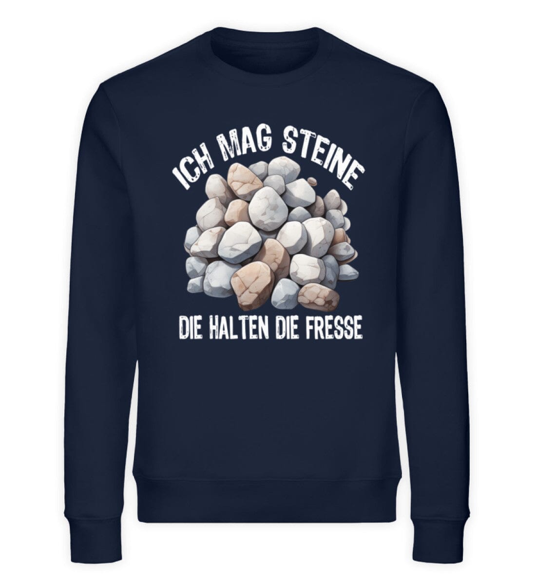 Ich mag Steine die halten die Fresse - Unisex Bio Sweatshirt French Navy XS 