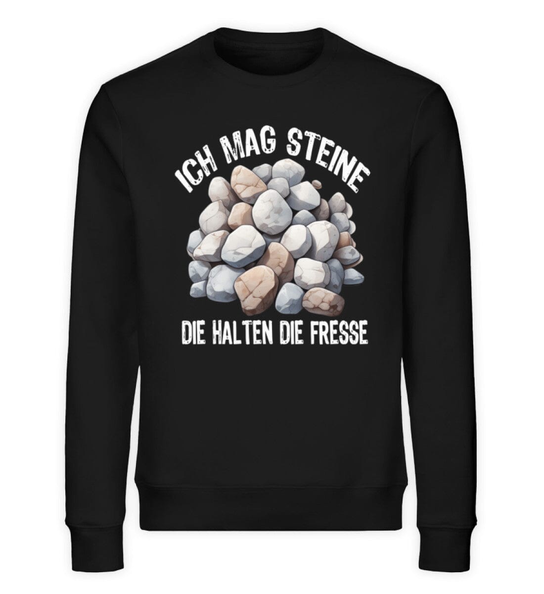 Ich mag Steine die halten die Fresse - Unisex Bio Sweatshirt Black XS 