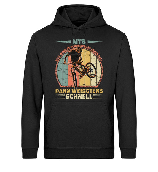 MTB wenn es schon Bergab gehen soll dann schnell - Unisex Bio Hoodie Black XS 