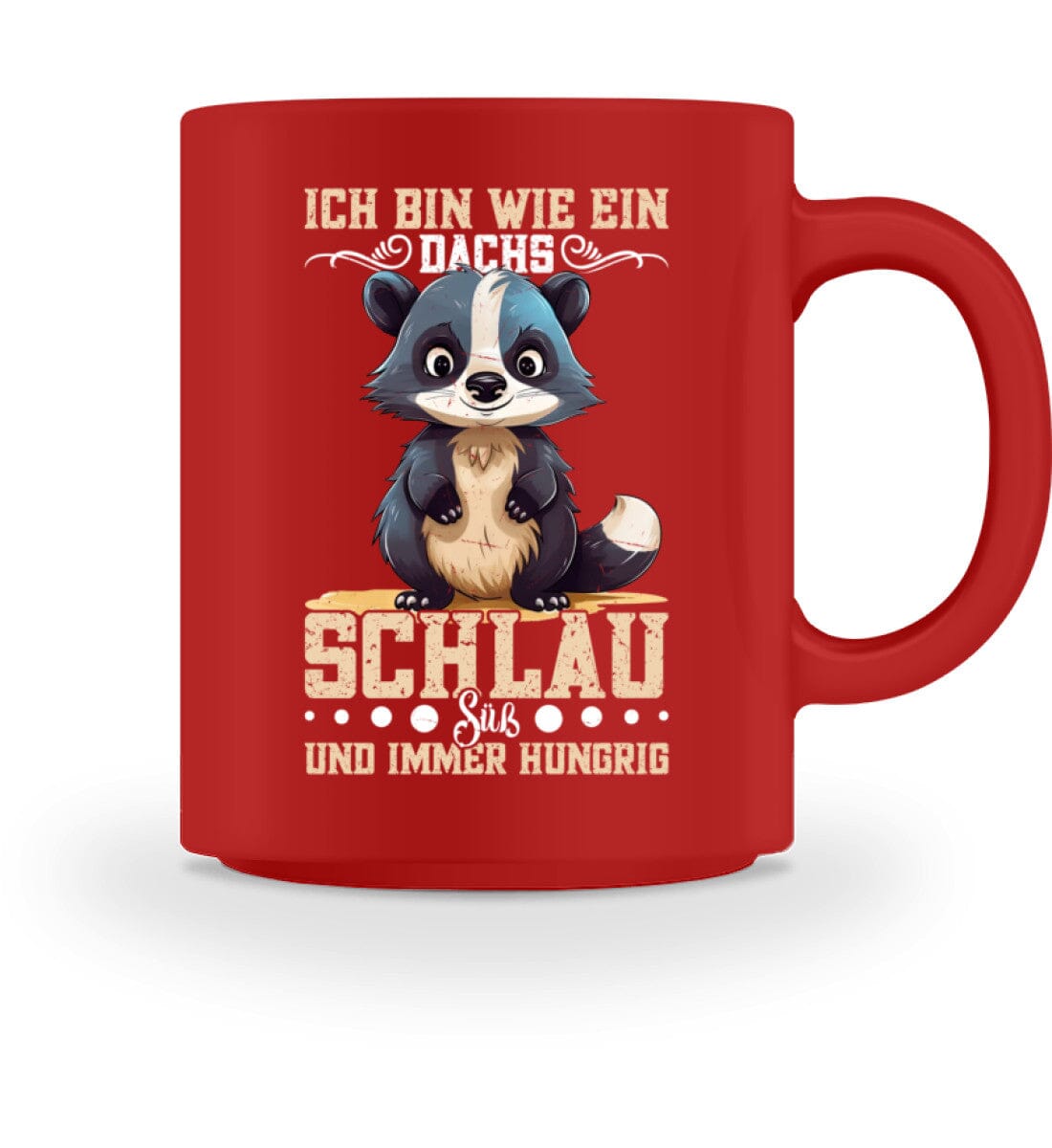 Ich bin wie ein Dachs schlau süß hungrig - Tasse 