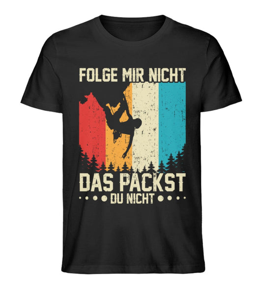 Folge mir nicht das packst du nicht - Unisex Premium Bio Shirt Black XS 