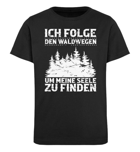 Ich folge den Waldwegen um meine Seele zu finden - Kinder Bio Shirt Black 12/14 (152/164) 