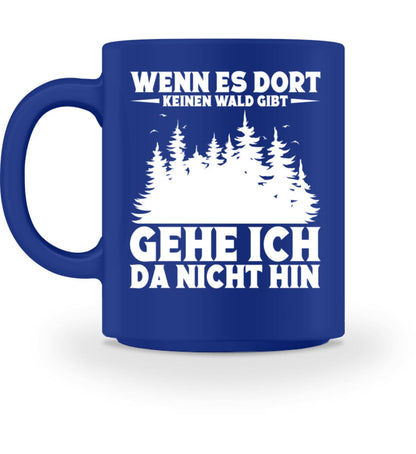 Wenn es dort keinen Wald gibt - Tasse Royal M 