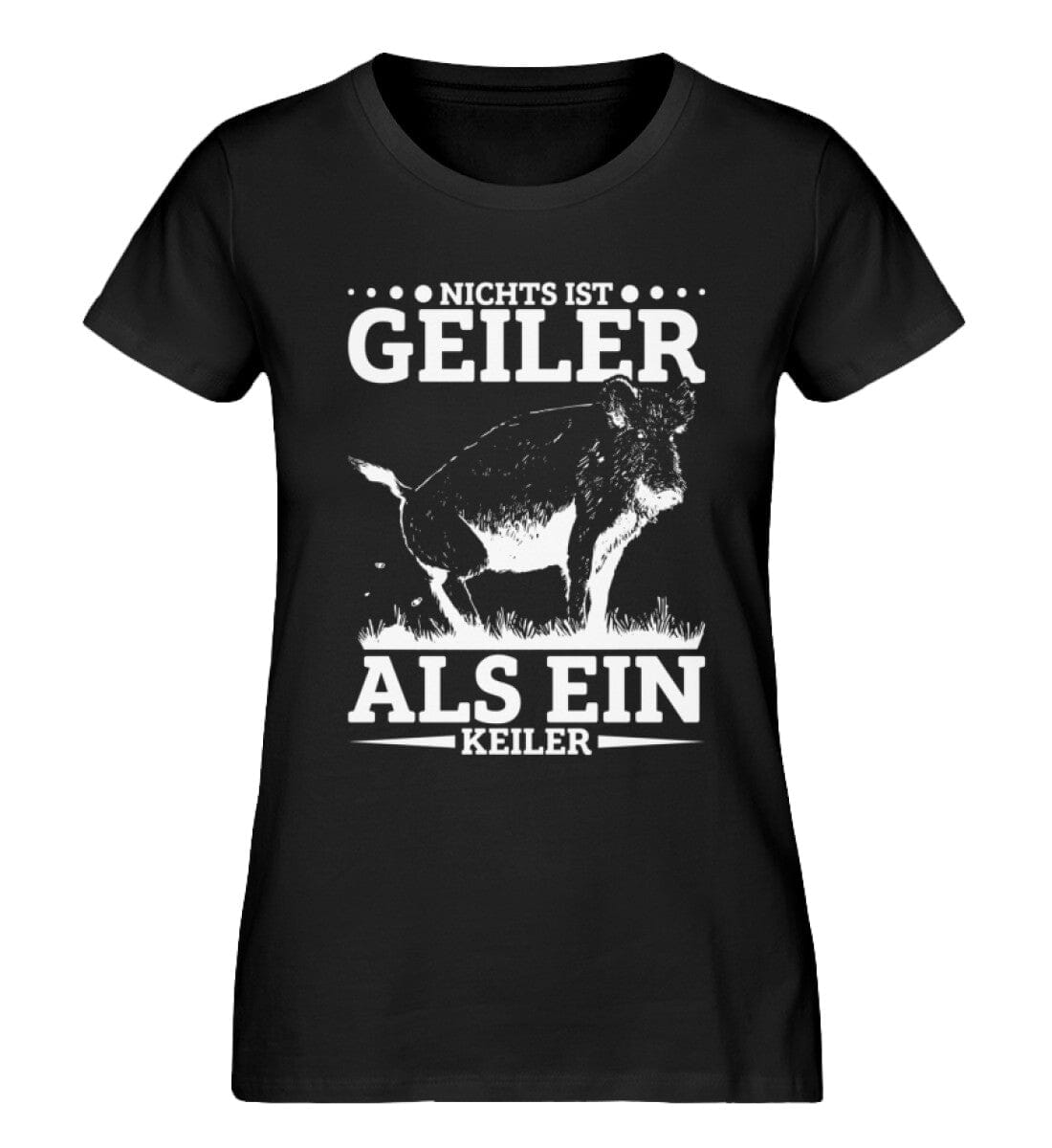 Nichts ist geiler als ein Keiler - Damen Premium Organic Shirt Black XS 