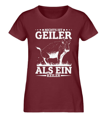 Nichts ist geiler als ein Keiler - Damen Premium Organic Shirt Burgundy XS 