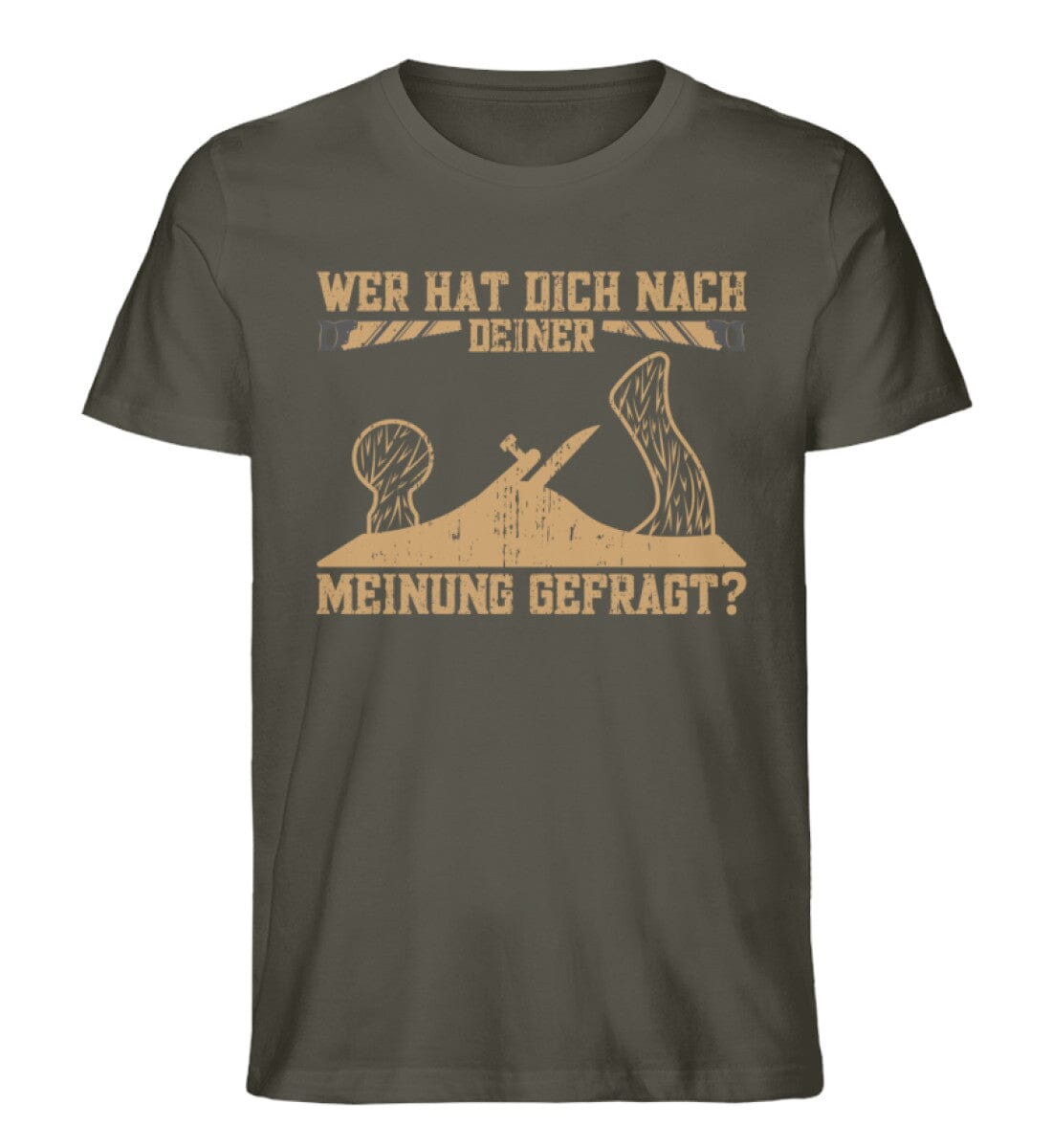 Wer hat dich nach deiner Meinung gefragt Handwerk - Unisex Premium Bio Shirt Khaki S 