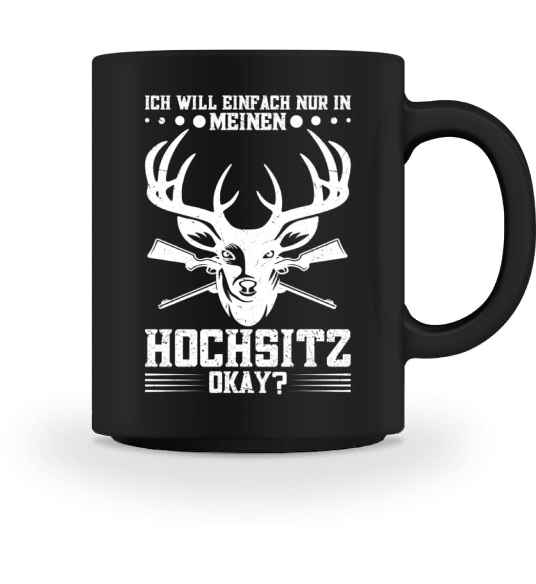 Ich will nur in meinen Hochsitz - Tasse 