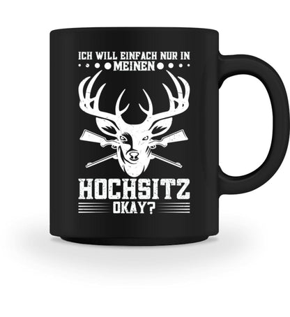 Ich will nur in meinen Hochsitz - Tasse 