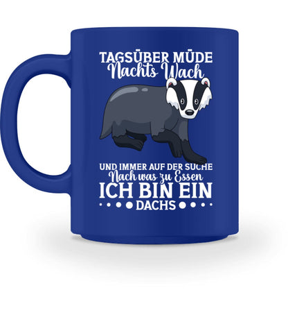 Tagsüber müde Nachts wach suche Essen Dachs - Tasse Royal M 