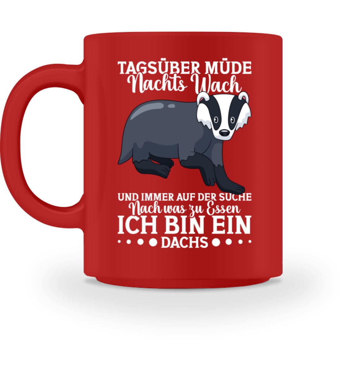 Tagsüber müde Nachts wach suche Essen Dachs - Tasse Red M 