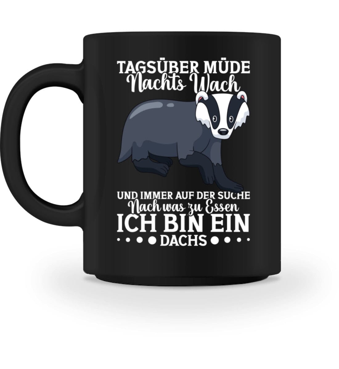 Tagsüber müde Nachts wach suche Essen Dachs - Tasse Black M 