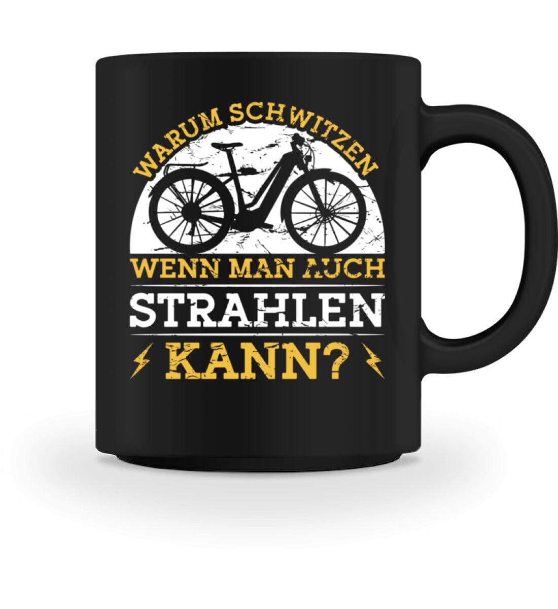 Warum schwitzen wenn man strahlen kann - Tasse 