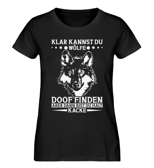 Du kannst Wölfe doof finden - Damen Premium Organic Shirt Black XS 