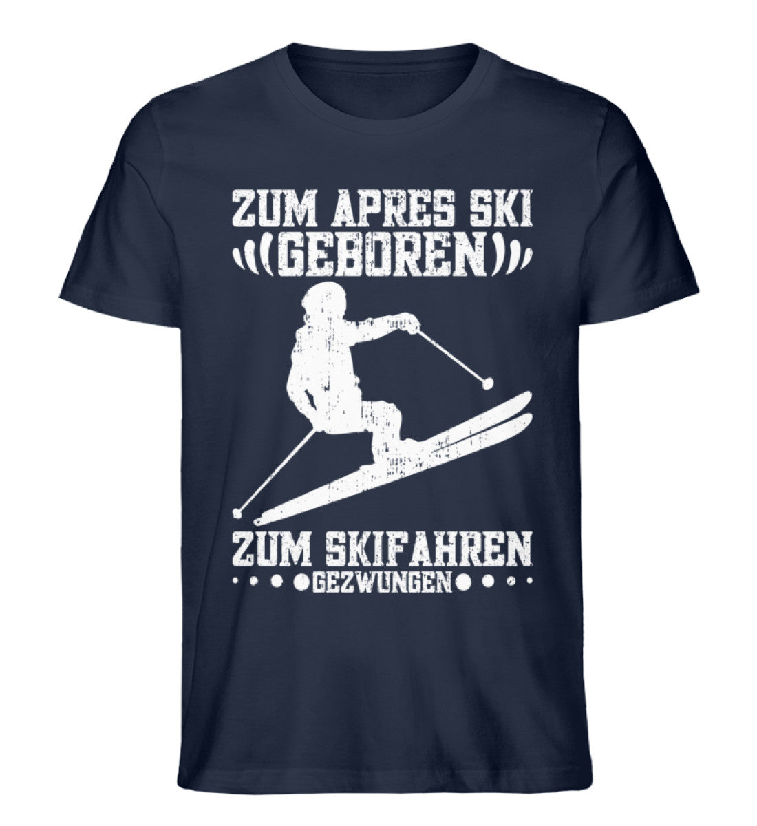 Zum Apres Ski geboren zum Skifahren gezwungen Unisex Premium Bio Shirt