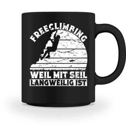 Freeclimbing weil mit Seil langweilig ist - Tasse 