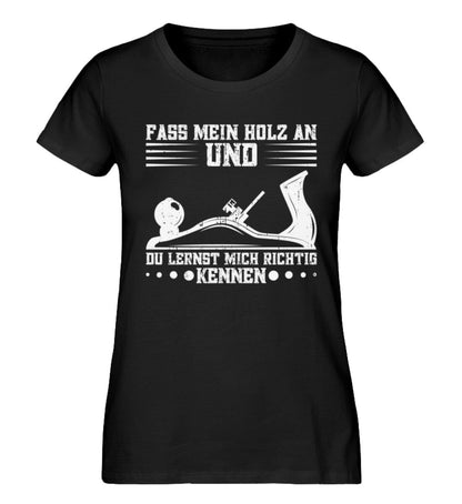 Fass mein Holz an und du lernst mich kennen - Damen Premium Organic Shirt Black XS 