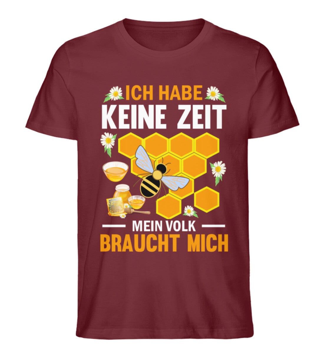 Keine Zeit mein Volk braucht mich - Unisex Premium Bio Shirt Burgundy S 