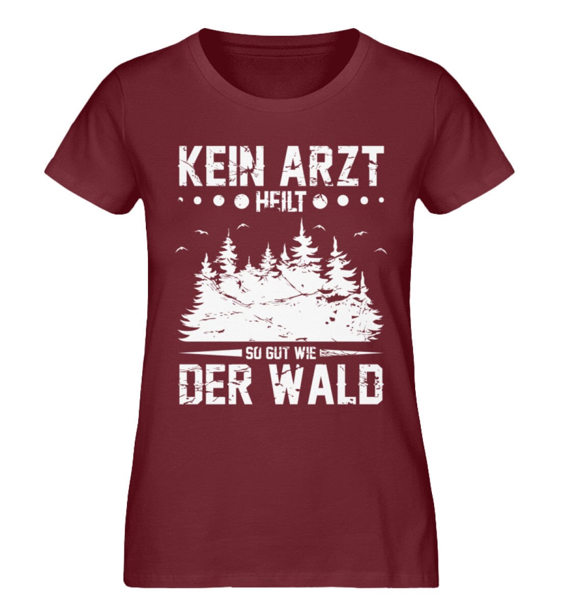 Kein Arzt heilt so gut wie der Wald - Damen Premium Bio Shirt Burgundy XS 