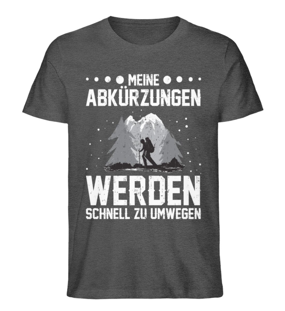 Meine Abkürzungen werden schnell zu Umwegen - Unisex Premium Bio Shirt Dark Heather Grey S 