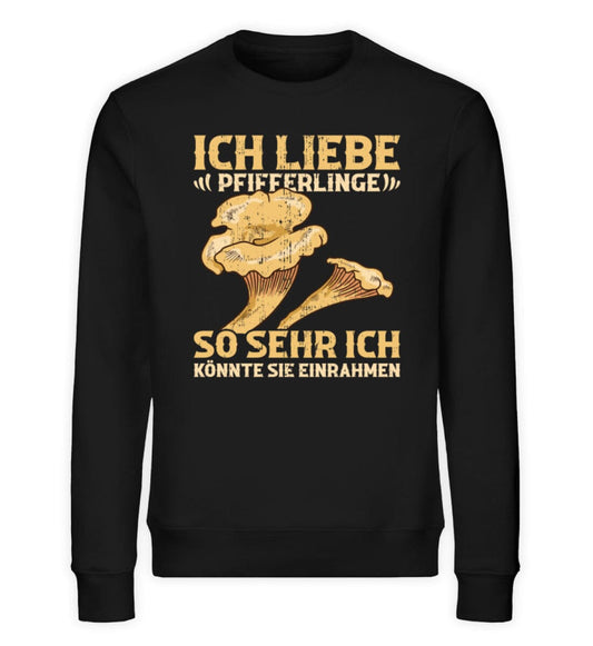 Ich liebe Pfifferlinge könnte sie einrahmen - Unisex Bio Sweatshirt Black XS 