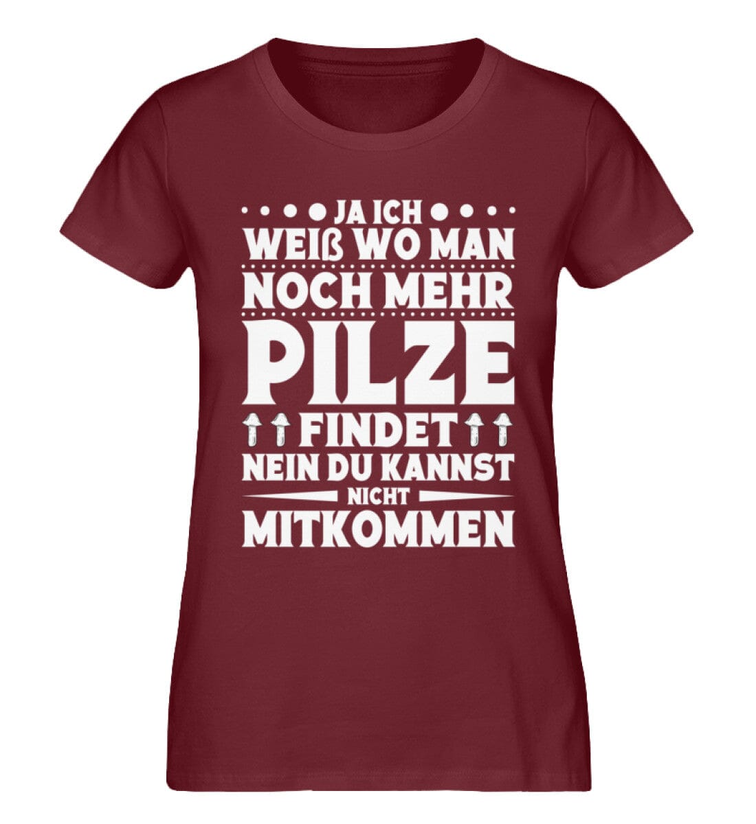 Ich weiß wo man noch mehr Pilze findet - Damen Premium Bio Shirt Burgundy XS 