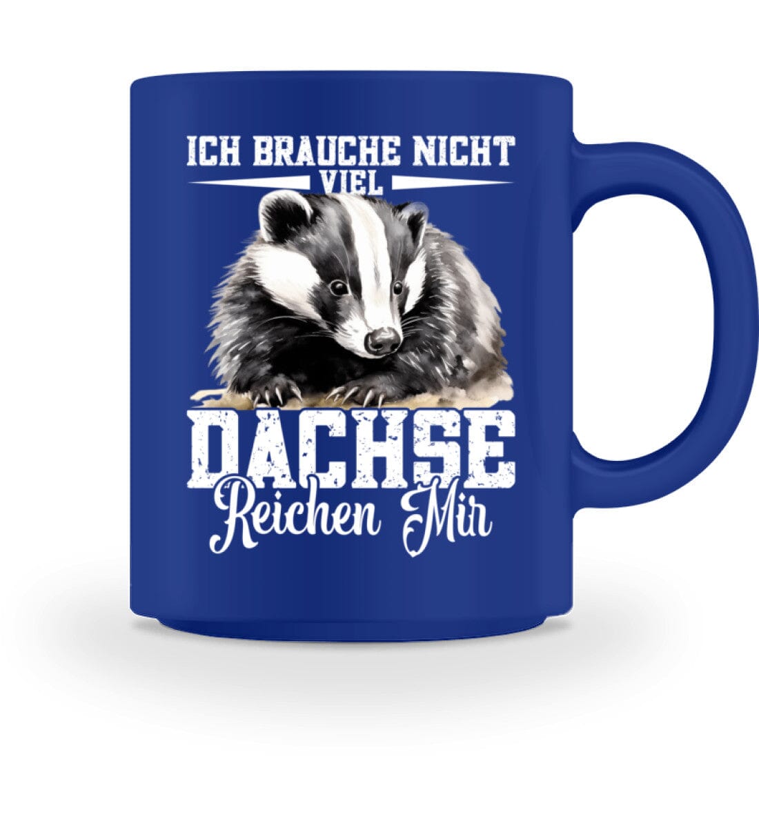 Ich brauche nicht viel Dachse reichen - Tasse 