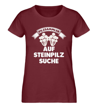 Pilzsammler auf Steinpilz suche - Damen Premium Bio Shirt Burgundy S 