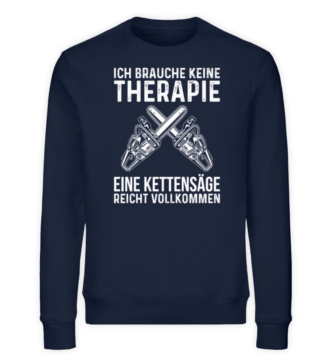 Kettensäge als Therapie - Unisex Bio Sweatshirt French Navy XS 