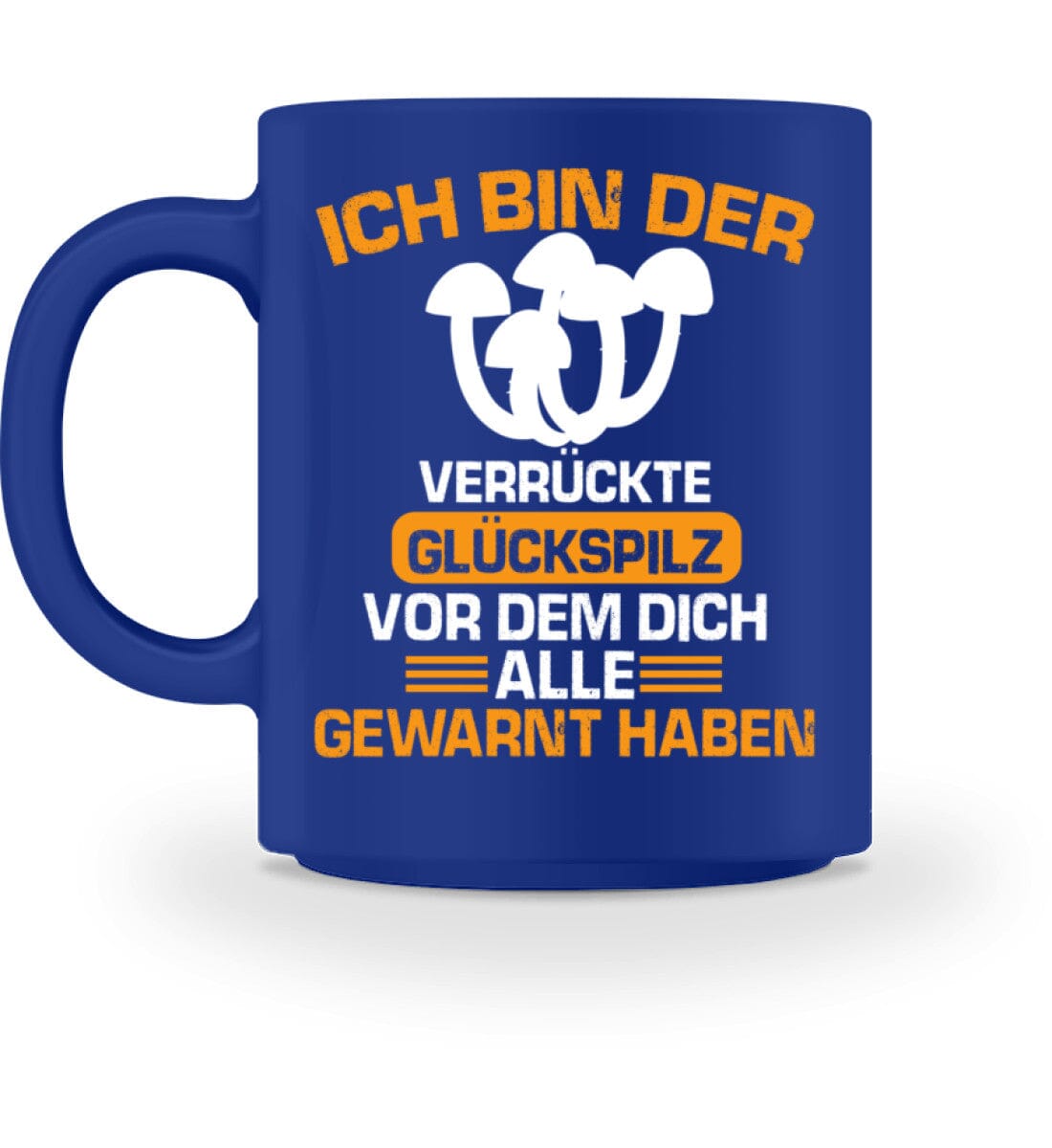 Ich bin der verrückte Glückspilz - Tasse 