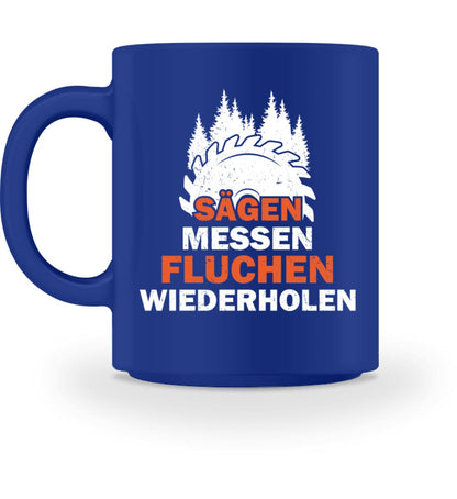 SÄGEN MESSEN FLUCHEN WIEDERHOLEN - Tasse 