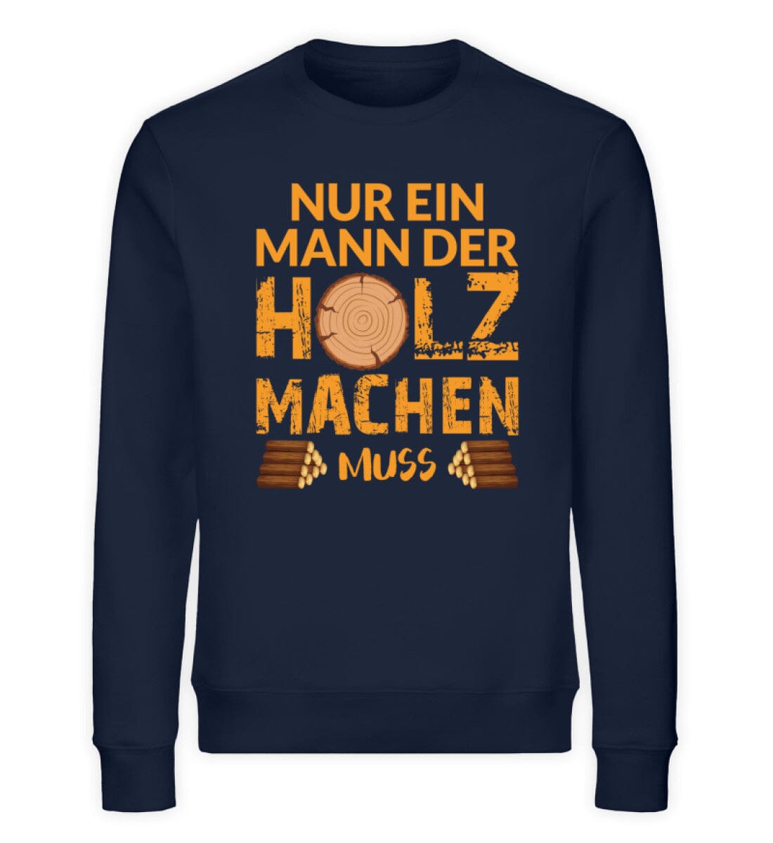 Ein Mann der Holz machen muss - Unisex Bio Sweatshirt French Navy XS 