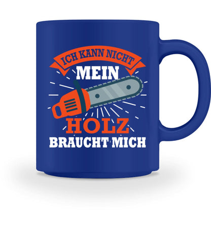 Mein Holz braucht mich - Tasse Royal M 