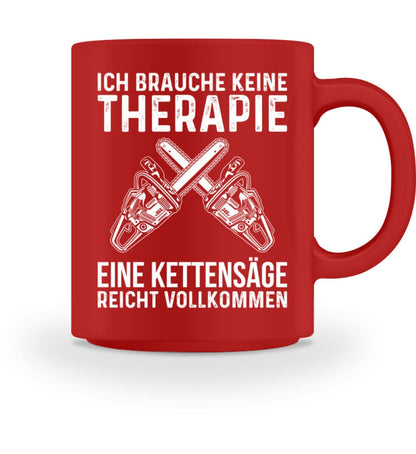 Kettensäge als Therapie - Tasse 