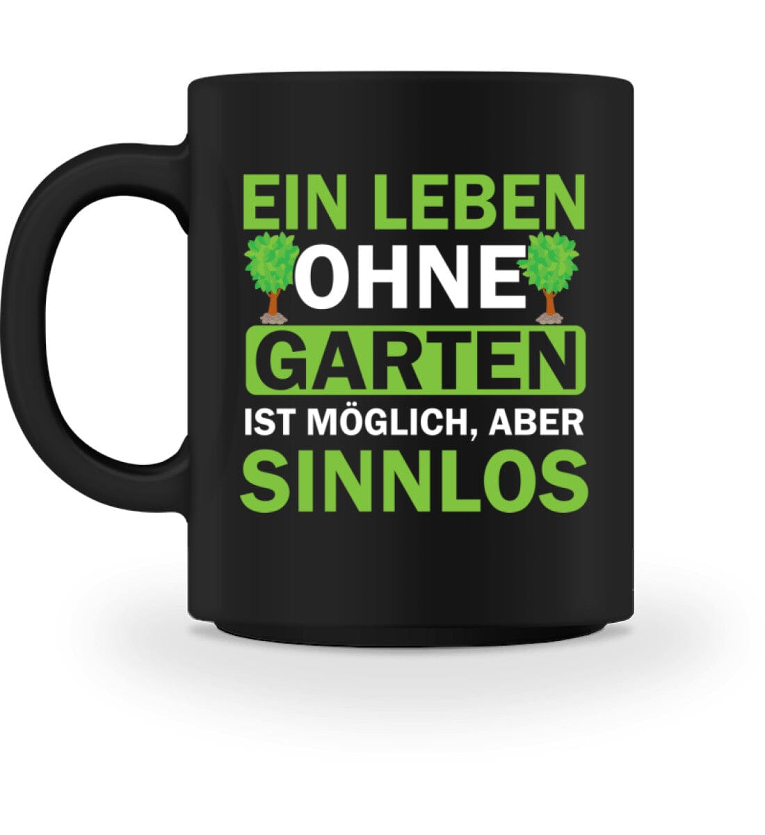 Ein Leben ohne Garten ist sinnlos - Tasse Black M 