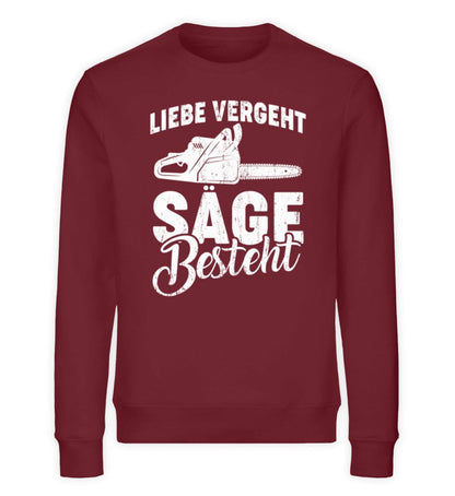 Liebe vergeht Säge besteht - Unisex Bio Sweatshirt Burgundy S 