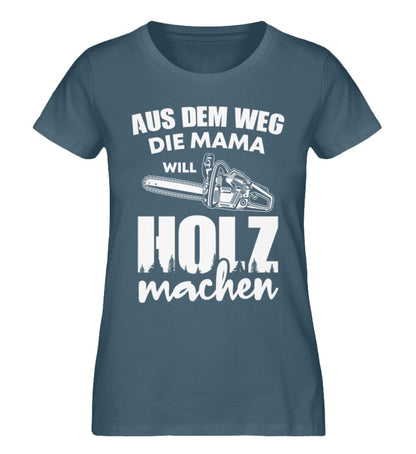 Aus dem Weg Mama will Holz machen - Damen Premium Bio Shirt Stargazer S 
