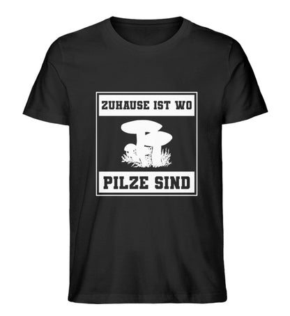 Zuhause ist wo Pilze sind - Unisex Premium Bio Shirt Black S 