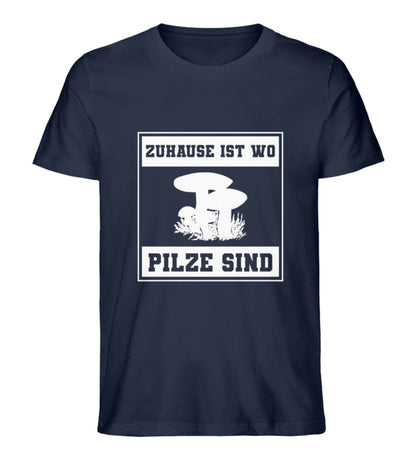 Zuhause ist wo Pilze sind - Unisex Premium Bio Shirt French Navy S 