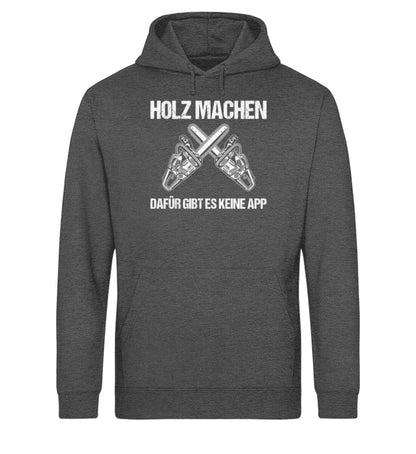 Holz machen ohne App - Unisex Bio Hoodie Dark Heather Grey XS 