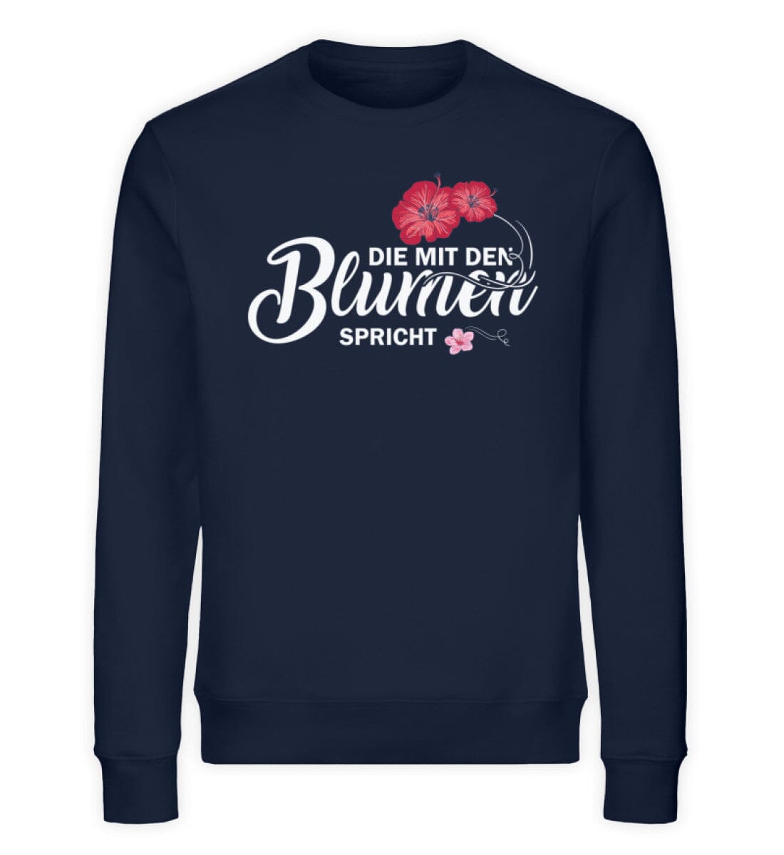 Die mit den Blumen spricht - Unisex Bio Sweatshirt French Navy XS 