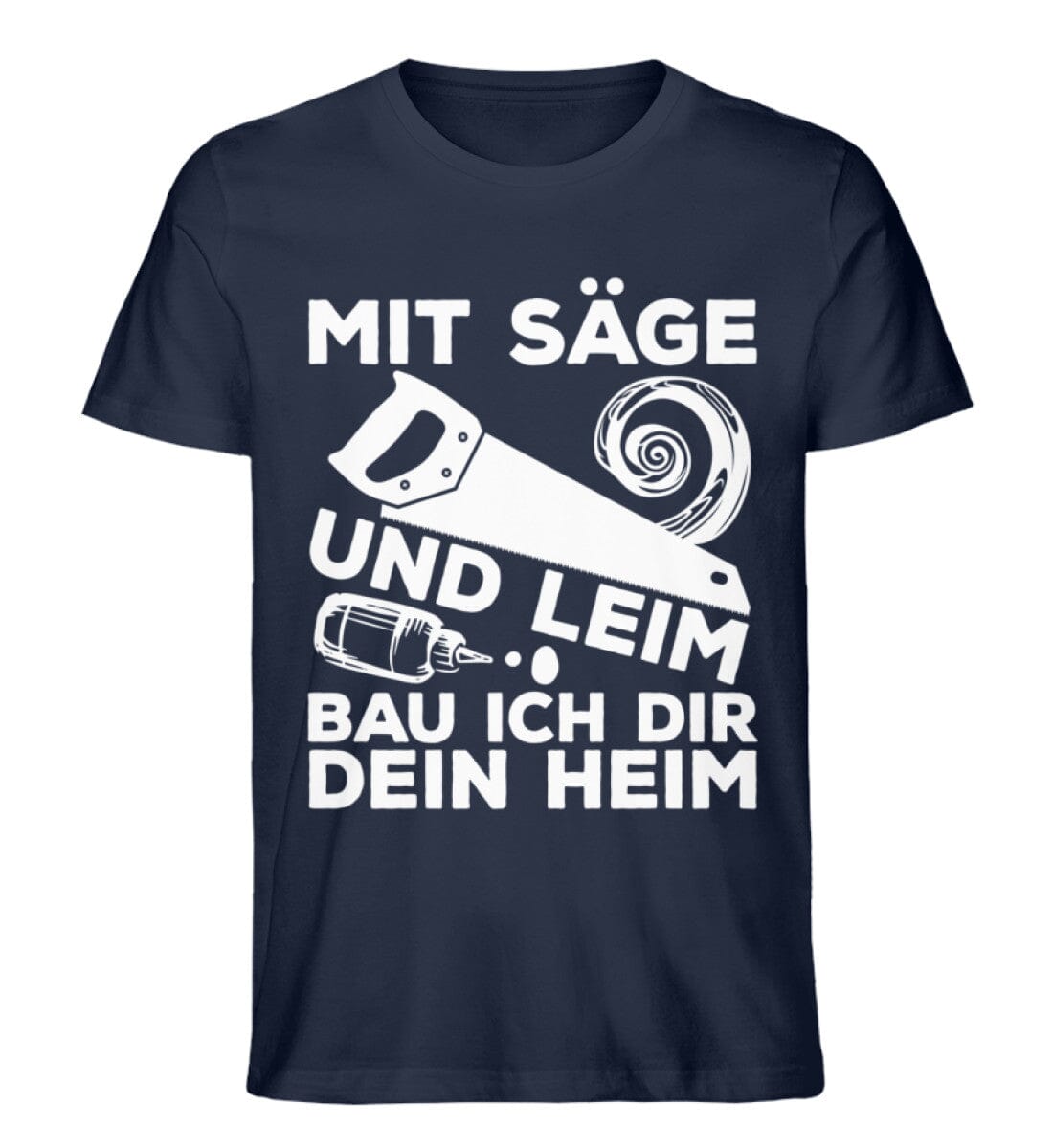 Mit Säge und Leim bau ich dir dein Heim - Unisex Premium Bio Shirt French Navy XS 